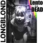 Lento is Dead dei Longblond